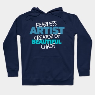 Fearless artist creator of beautiful chaos Hoodie